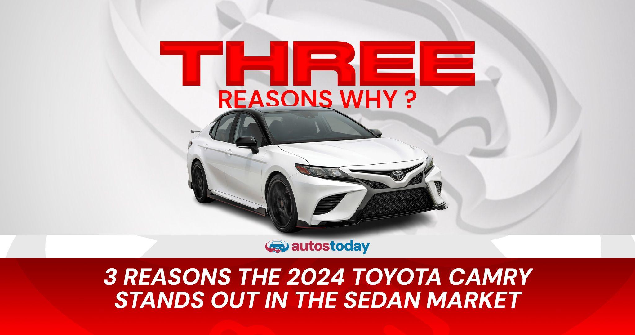 3 Reasons the 2024 Toyota Camry Stands Out in the Sedan Market