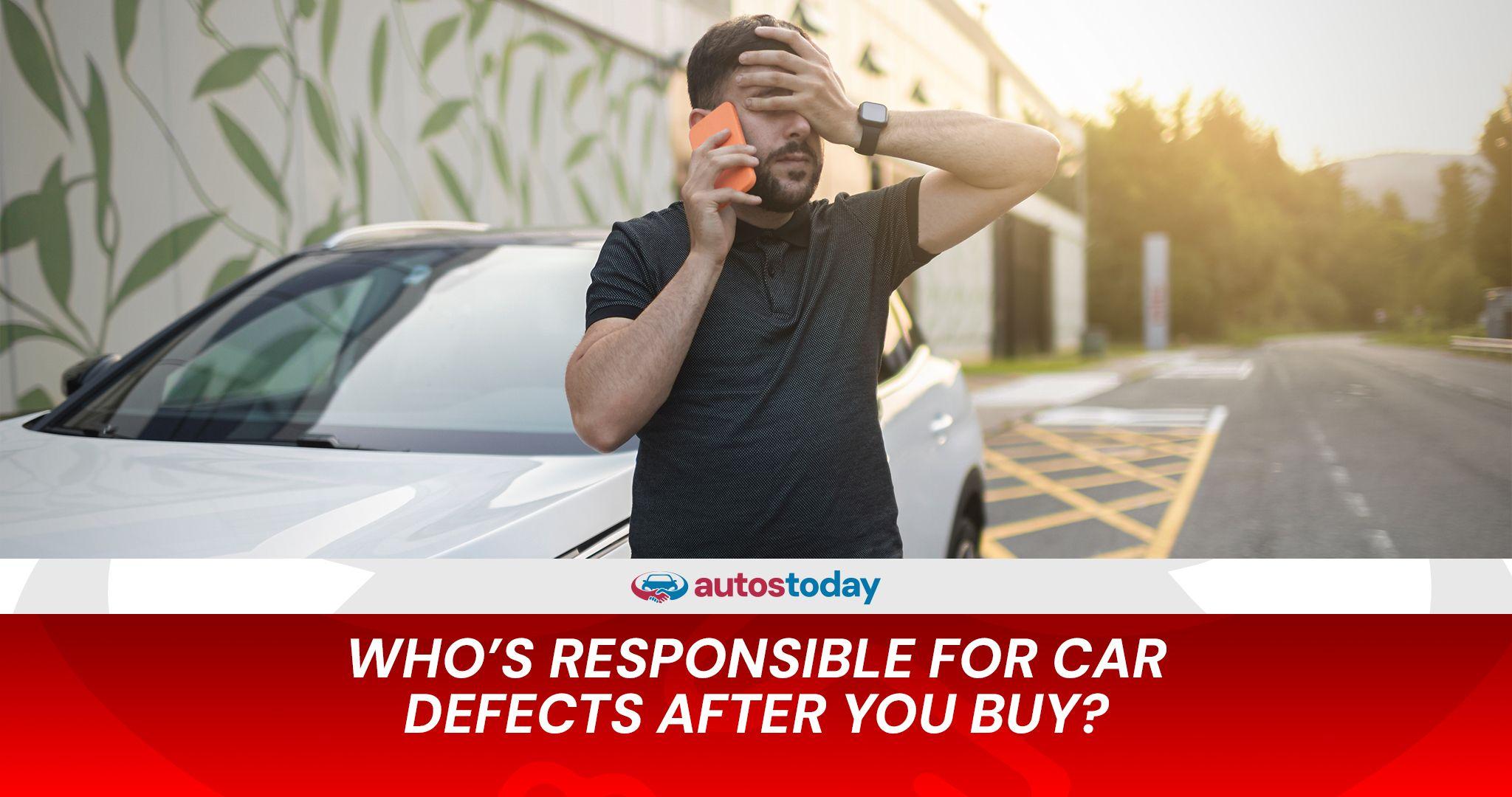 Who’s Responsible for Car Defects After You Buy?